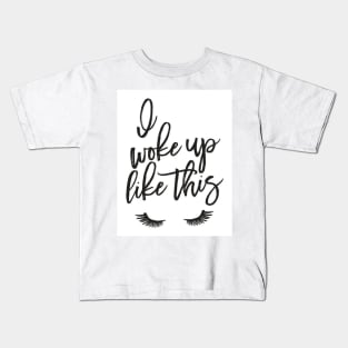 I woke up like this Kids T-Shirt